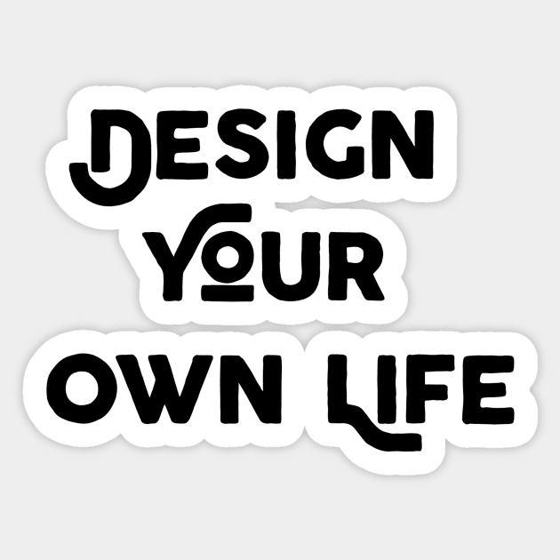 Design Your Own Life Sticker by Jitesh Kundra